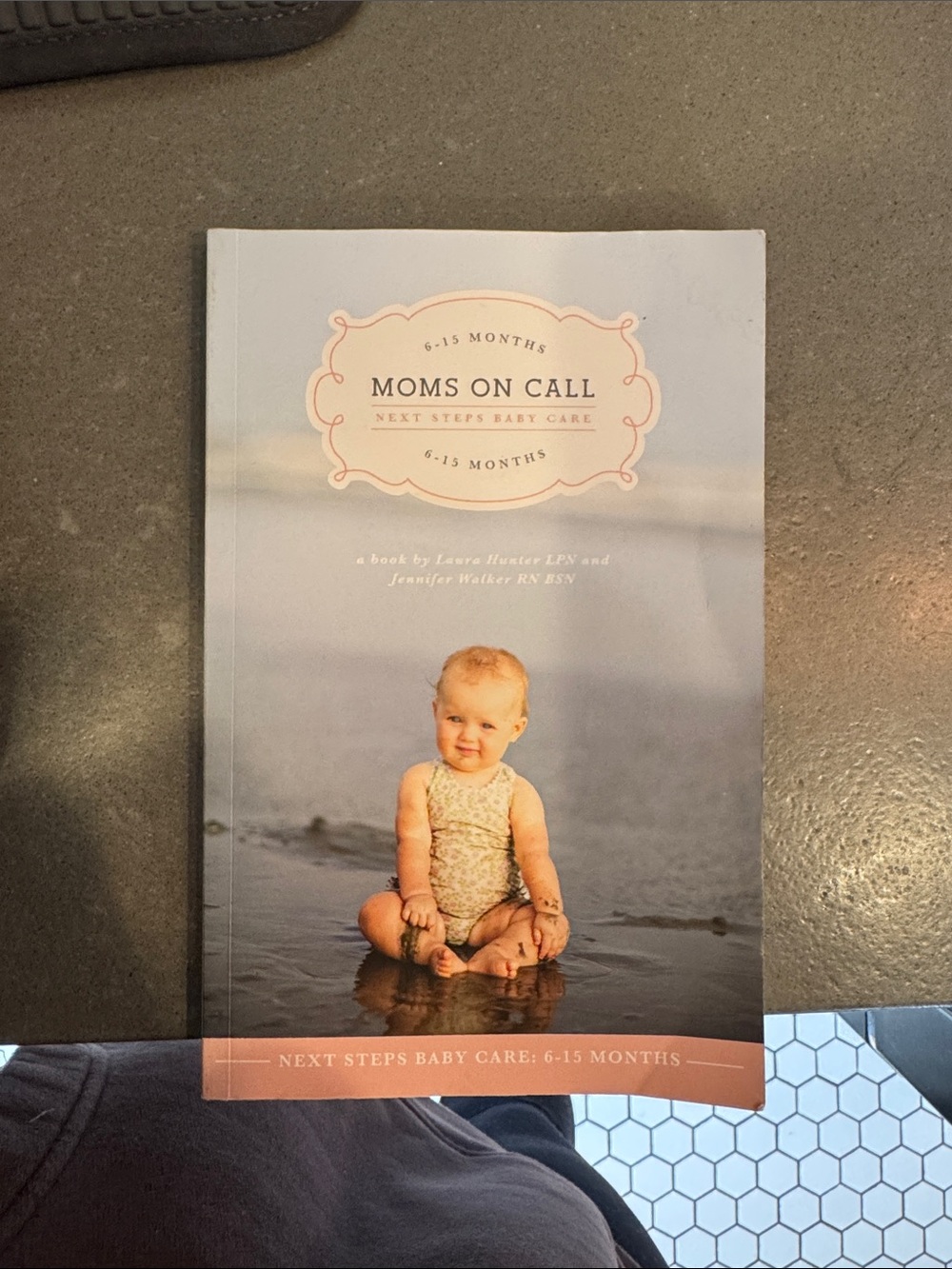 Moms On Call 6-15 months by Laura Hunter & Jennifer Walker